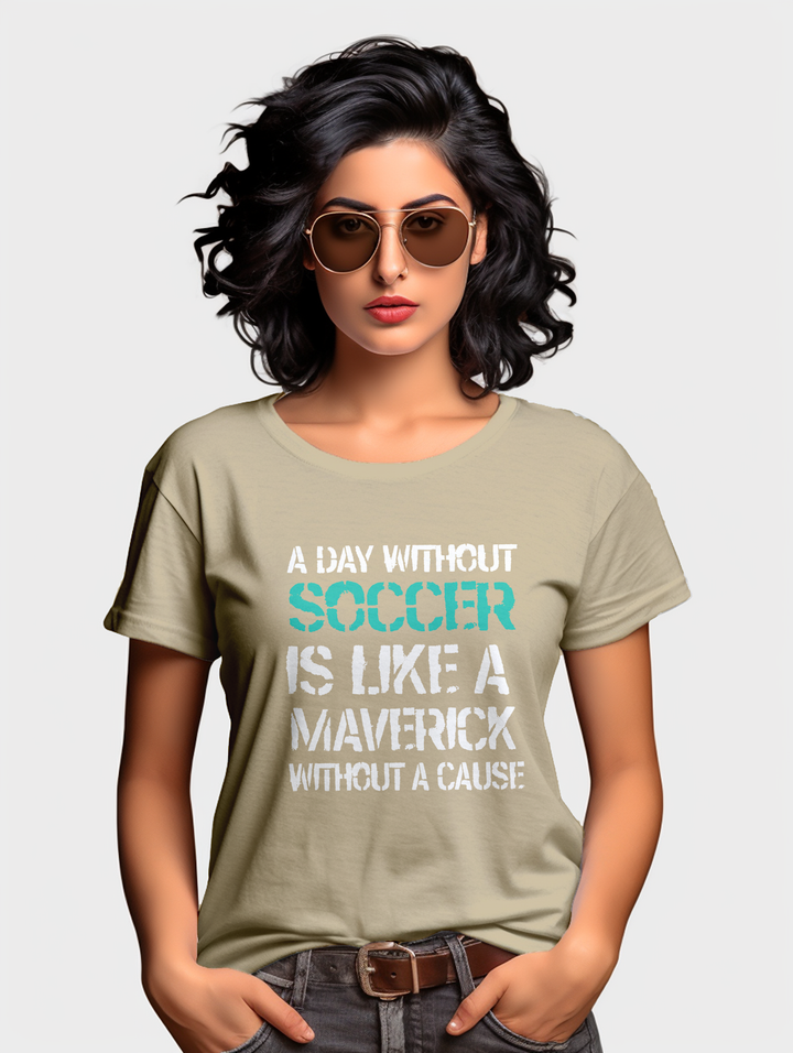 Women's A day without Soccer tee